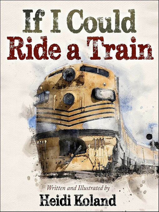 Title details for If I Could Ride a Train by Heidi Koland - Available